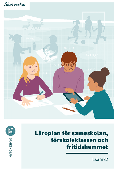 Läroplan för sameskolan, förskoleklassen och fritidshemmet. Lsam22