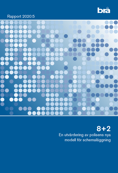 8+2 En utvärdering av polisens nya modell för schemaläggning  Brå rapport 2020:5