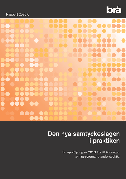 Den nya samtyckeslagen i praktiken. Brå rapport 2020:6