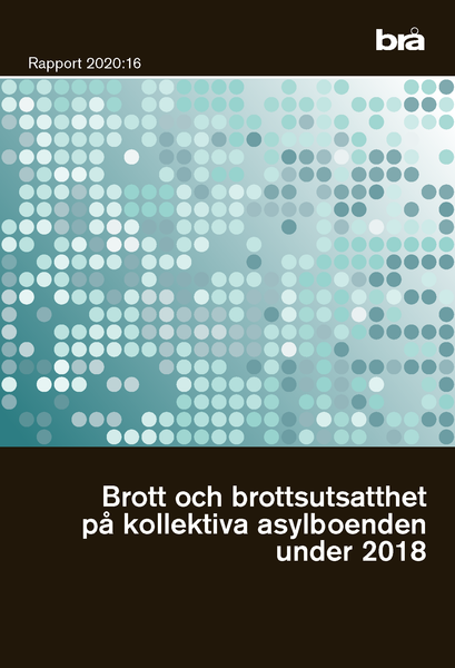 Brott och brottsutsatthet på kollektiva asylboenden under 2018. Brå rapport 2020:16