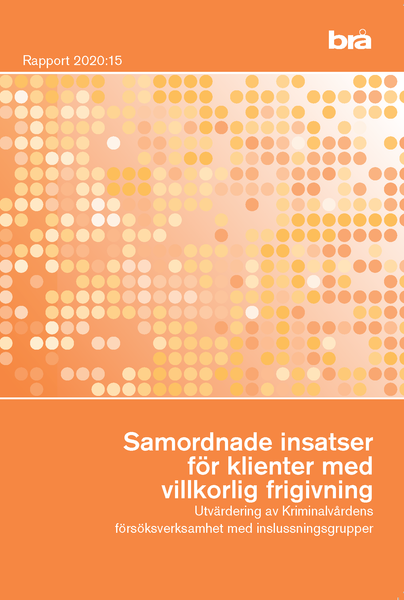 Samordnade insatser för klienter med villkorlig frigivning. Brå rapport 2020:20