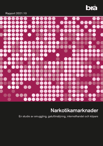 Narkotikamarknader. Brå rapport 2021:10