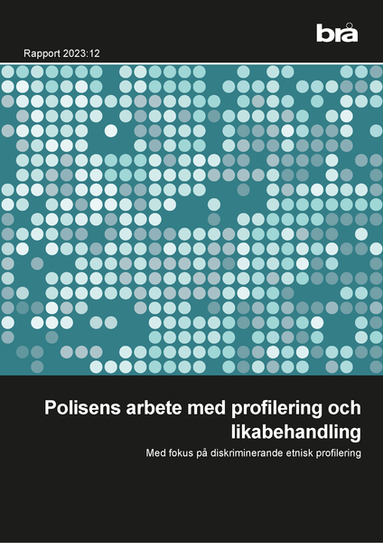 Polisens arbete med profilering och likabehandling Brå Rapport 2023:12