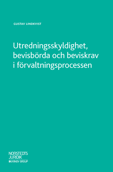 Utredningsskyldighet, bevisbörda och beviskrav i förvaltningsprocessen